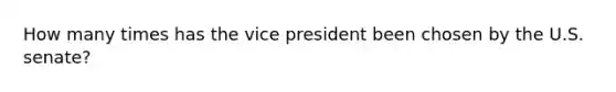 How many times has the vice president been chosen by the U.S. senate?