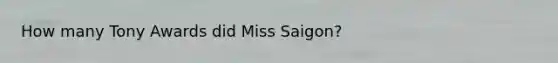 How many Tony Awards did Miss Saigon?