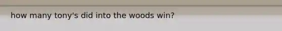 how many tony's did into the woods win?