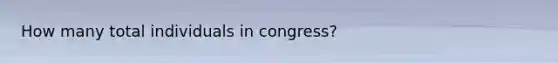 How many total individuals in congress?