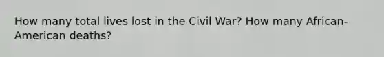 How many total lives lost in the Civil War? How many African-American deaths?