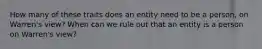 How many of these traits does an entity need to be a person, on Warren's view? When can we rule out that an entity is a person on Warren's view?