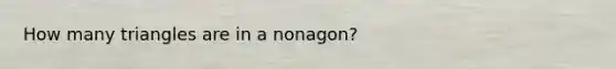 How many triangles are in a nonagon?