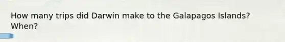 How many trips did Darwin make to the Galapagos Islands? When?