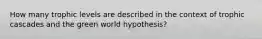 How many trophic levels are described in the context of trophic cascades and the green world hypothesis?