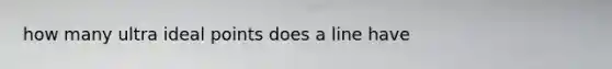 how many ultra ideal points does a line have