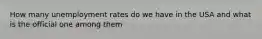 How many unemployment rates do we have in the USA and what is the official one among them
