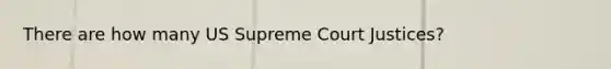 There are how many US Supreme Court Justices?