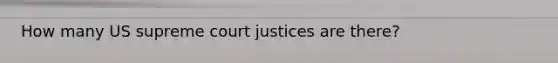 How many US supreme court justices are there?