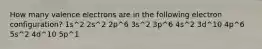 How many valence electrons are in the following electron configuration? 1s^2 2s^2 2p^6 3s^2 3p^6 4s^2 3d^10 4p^6 5s^2 4d^10 5p^1