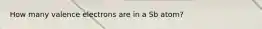 How many valence electrons are in a Sb atom?