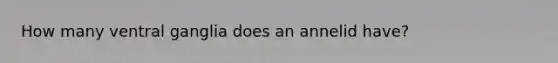How many ventral ganglia does an annelid have?