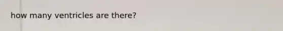 how many ventricles are there?