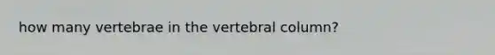 how many vertebrae in the vertebral column?