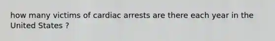 how many victims of cardiac arrests are there each year in the United States ?