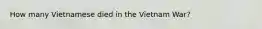 How many Vietnamese died in the Vietnam War?