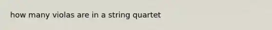 how many violas are in a string quartet