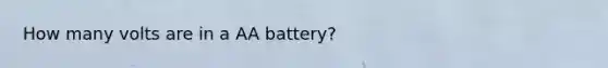 How many volts are in a AA battery?