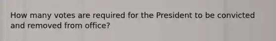 How many votes are required for the President to be convicted and removed from office?