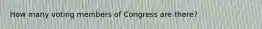 How many voting members of Congress are there?