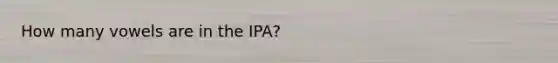 How many vowels are in the IPA?