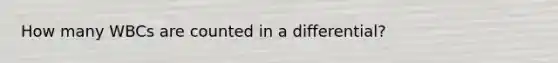 How many WBCs are counted in a differential?