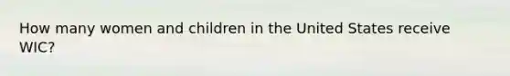 How many women and children in the United States receive WIC?