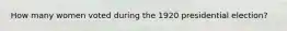 How many women voted during the 1920 presidential election?