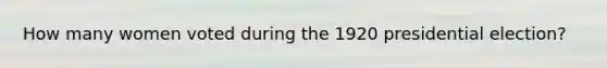 How many women voted during the 1920 presidential election?