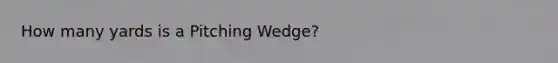 How many yards is a Pitching Wedge?