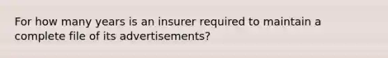 For how many years is an insurer required to maintain a complete file of its advertisements?