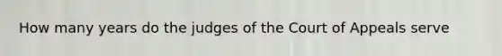 How many years do the judges of the Court of Appeals serve