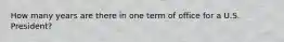 How many years are there in one term of office for a U.S. President?