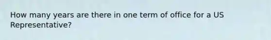 How many years are there in one term of office for a US Representative?