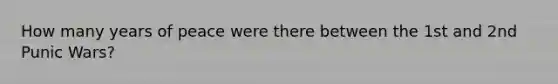 How many years of peace were there between the 1st and 2nd Punic Wars?