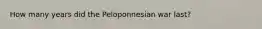 How many years did the Peloponnesian war last?