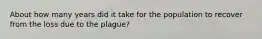 About how many years did it take for the population to recover from the loss due to the plague?