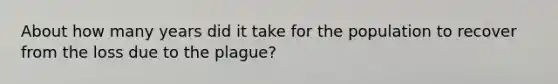 About how many years did it take for the population to recover from the loss due to the plague?