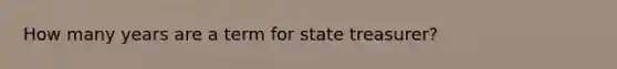 How many years are a term for state treasurer?