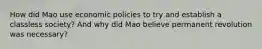 How did Mao use economic policies to try and establish a classless society? And why did Mao believe permanent revolution was necessary?