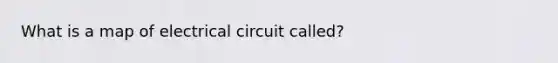 What is a map of electrical circuit called?