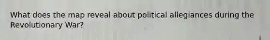 What does the map reveal about political allegiances during the Revolutionary War?
