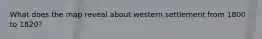 What does the map reveal about western settlement from 1800 to 1820?
