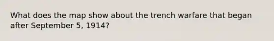 What does the map show about the trench warfare that began after September 5, 1914?