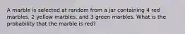 A marble is selected at random from a jar containing 4 red marbles, 2 yellow marbles, and 3 green marbles. What is the probability that the marble is red?