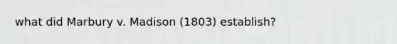 what did Marbury v. Madison (1803) establish?