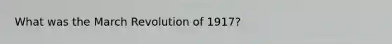 What was the March Revolution of 1917?