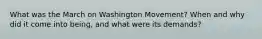 What was the March on Washington Movement? When and why did it come into being, and what were its demands?