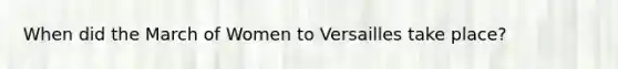 When did the March of Women to Versailles take place?