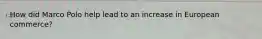 How did Marco Polo help lead to an increase in European commerce?